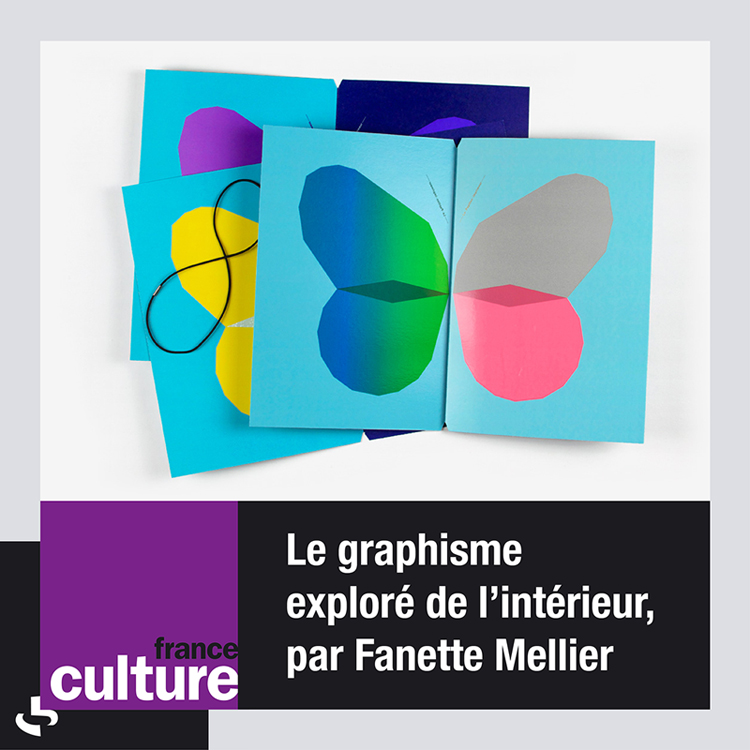 Visuel of the radio show “The graphic design explored from the inside, by Fanette Mellier”. Les Carnets de la création by Aude Lavigne on France Culture